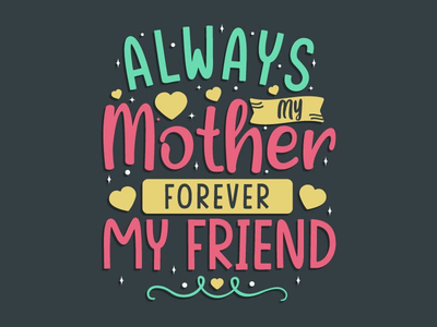 永远是我的妈妈永远是我的朋友。母亲节(Always my mother forever my friend. Mothers day)