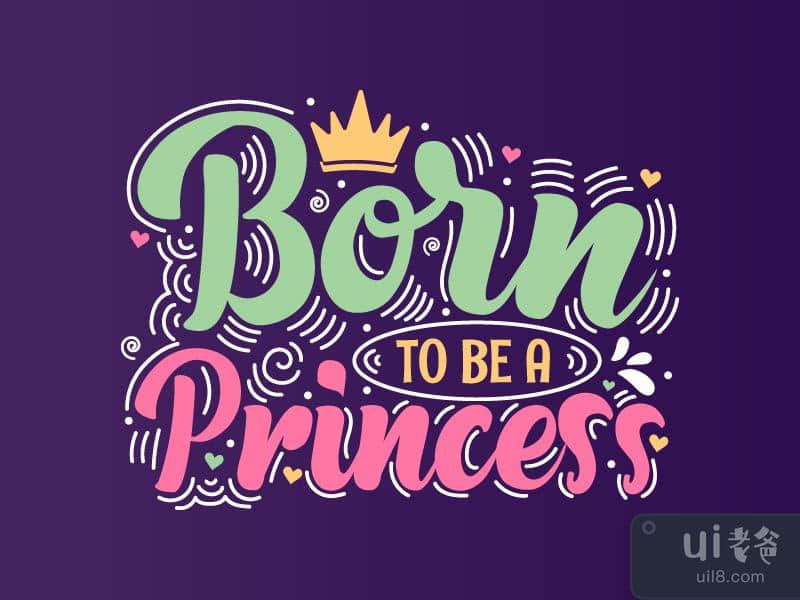 Born to be a Princess. Mothers day 