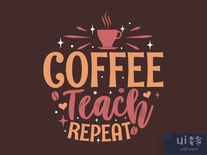 Coffee teach repeat. Coffee quotes
