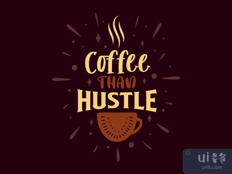 Coffee than hustle. Coffee quotes